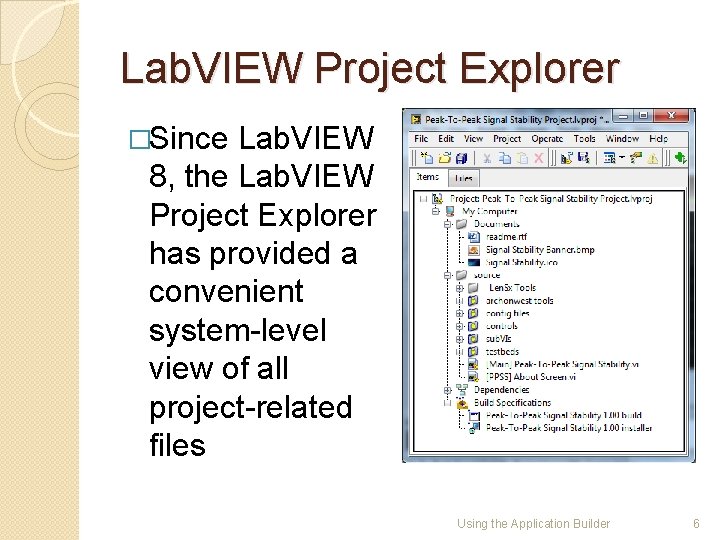 Lab. VIEW Project Explorer �Since Lab. VIEW 8, the Lab. VIEW Project Explorer has
