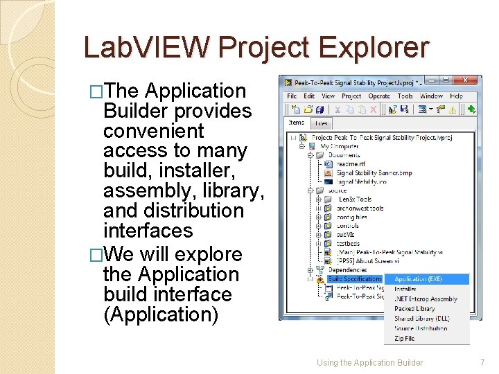 Lab. VIEW Project Explorer �The Application Builder provides convenient access to many build, installer,