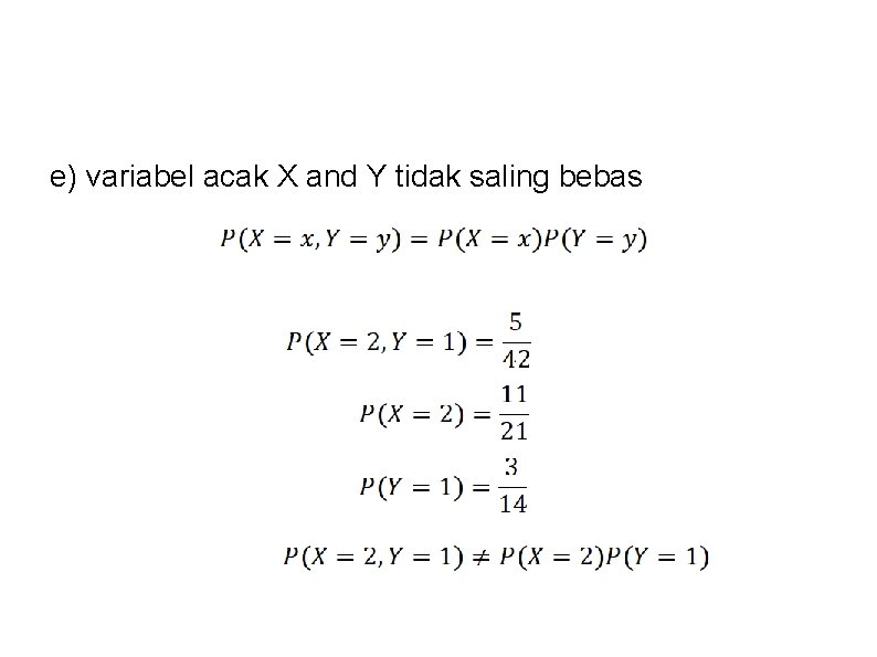 e) variabel acak X and Y tidak saling bebas 