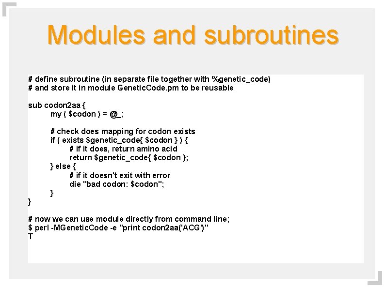 Modules and subroutines # define subroutine (in separate file together with %genetic_code) # and