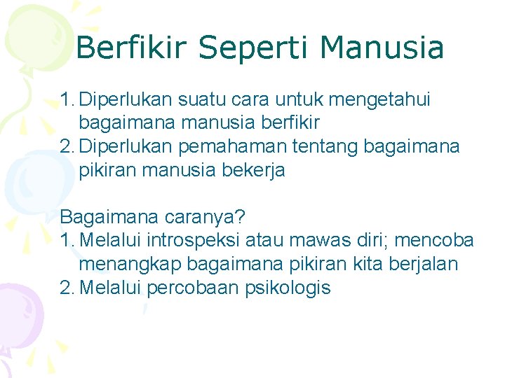 Berfikir Seperti Manusia 1. Diperlukan suatu cara untuk mengetahui bagaimana manusia berfikir 2. Diperlukan