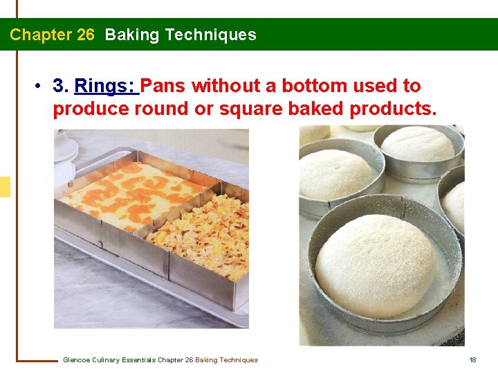  Chapter 26 Baking Techniques • 3. Rings: Pans without a bottom used to