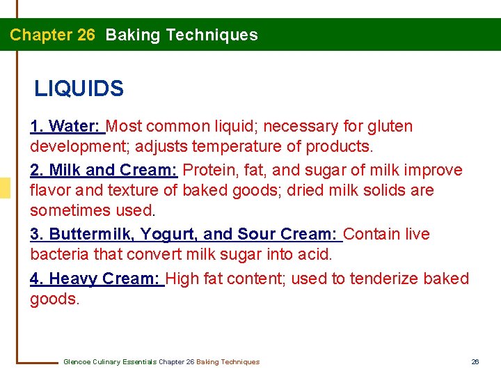  Chapter 26 Baking Techniques LIQUIDS 1. Water: Most common liquid; necessary for gluten