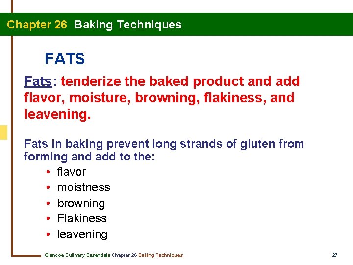  Chapter 26 Baking Techniques FATS Fats: tenderize the baked product and add flavor,