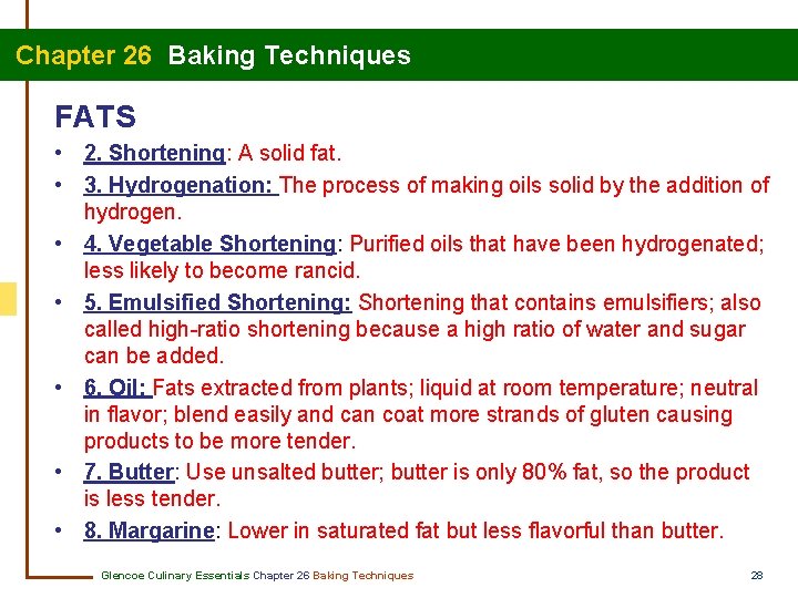  Chapter 26 Baking Techniques FATS • 2. Shortening: A solid fat. • 3.