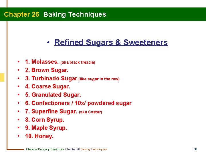  Chapter 26 Baking Techniques • Refined Sugars & Sweeteners • • • 1.