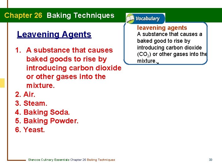  Chapter 26 Baking Techniques Leavening Agents 1. A substance that causes baked goods