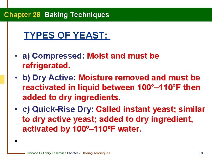  Chapter 26 Baking Techniques TYPES OF YEAST: • a) Compressed: Moist and must