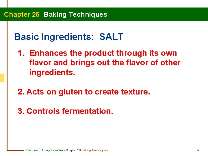  Chapter 26 Baking Techniques Basic Ingredients: SALT 1. Enhances the product through its
