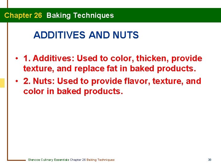  Chapter 26 Baking Techniques ADDITIVES AND NUTS • 1. Additives: Used to color,