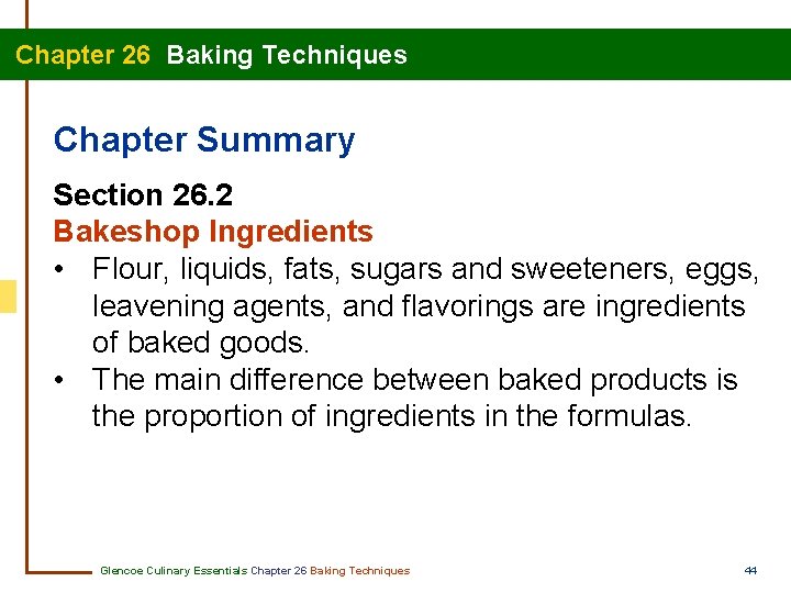  Chapter 26 Baking Techniques Chapter Summary Section 26. 2 Bakeshop Ingredients • Flour,