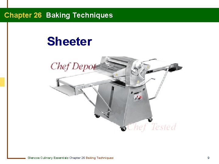  Chapter 26 Baking Techniques Sheeter Glencoe Culinary Essentials Chapter 26 Baking Techniques 9
