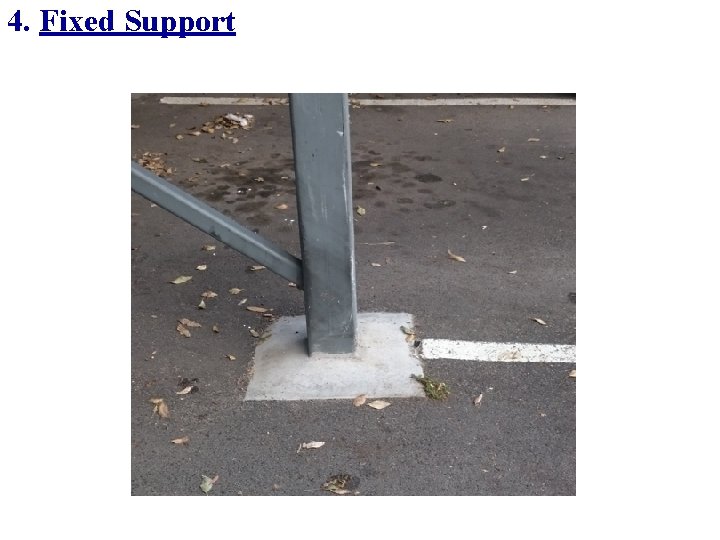 4. Fixed Support 4. Fixed Support