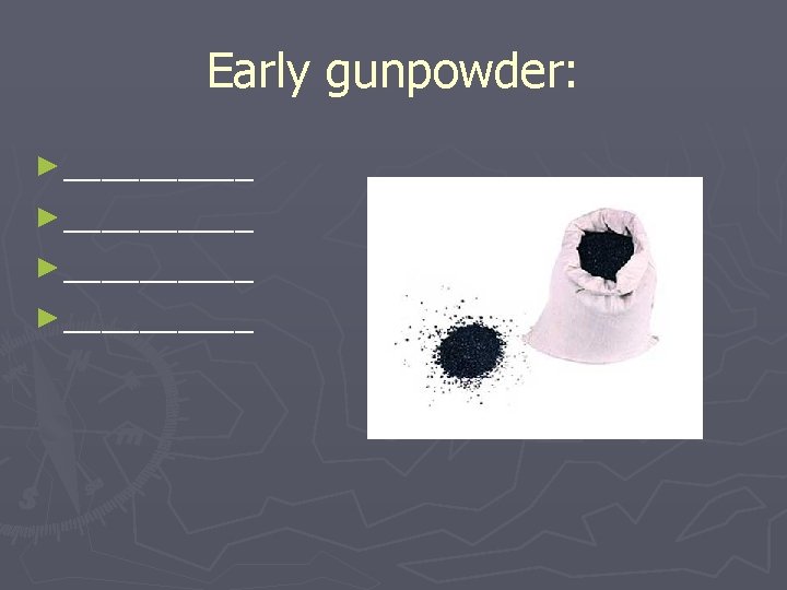 Early gunpowder: ► __________ 