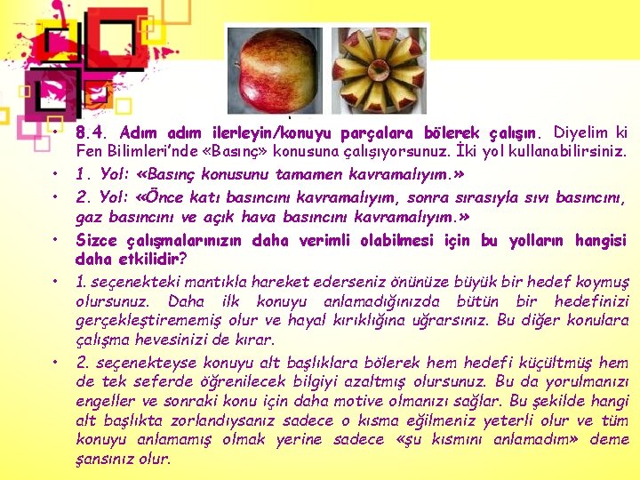  • • • 8. 4. Adım adım ilerleyin/konuyu parçalara bölerek çalışın. Diyelim ki