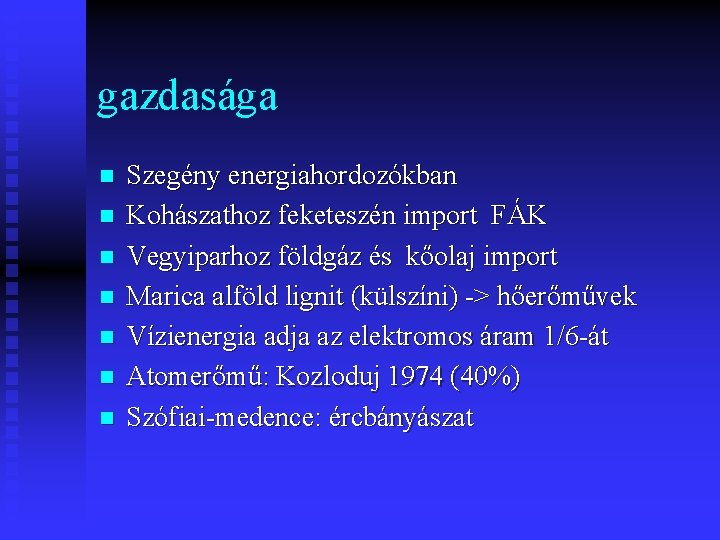 gazdasága n n n n Szegény energiahordozókban Kohászathoz feketeszén import FÁK Vegyiparhoz földgáz és