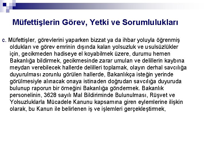 Müfettişlerin Görev, Yetki ve Sorumlulukları c. Müfettişler, görevlerini yaparken bizzat ya da ihbar yoluyla