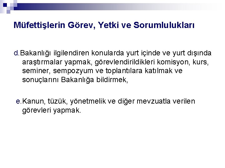 Müfettişlerin Görev, Yetki ve Sorumlulukları d. Bakanlığı ilgilendiren konularda yurt içinde ve yurt dışında