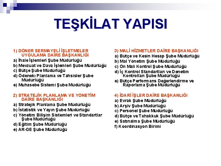 TEŞKİLAT YAPISI 1) DÖNER SERMAYELİ İŞLETMELER UYGULAMA DAİRE BAŞKANLIĞI a) İhale İşlemleri Şube Müdürlüğü