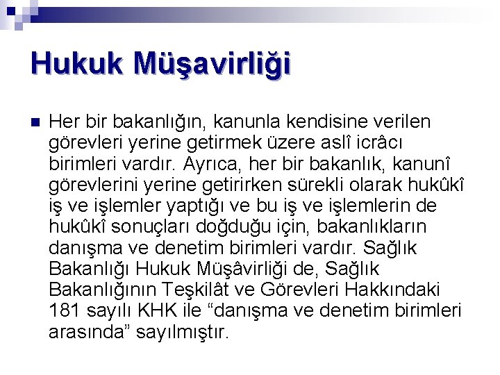 Hukuk Müşavirliği n Her bir bakanlığın, kanunla kendisine verilen görevleri yerine getirmek üzere aslî