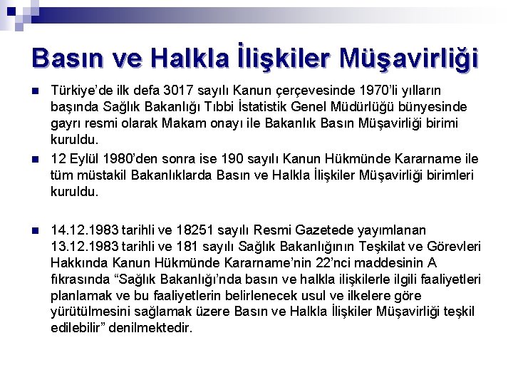 Basın ve Halkla İlişkiler Müşavirliği n n n Türkiye’de ilk defa 3017 sayılı Kanun