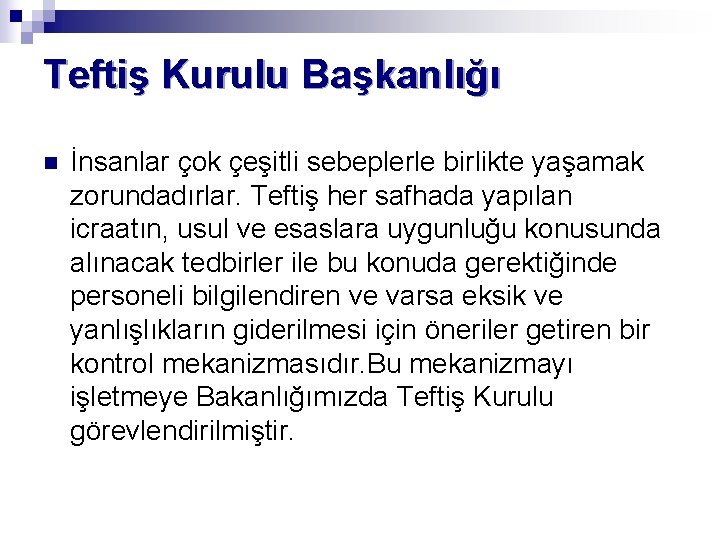 Teftiş Kurulu Başkanlığı n İnsanlar çok çeşitli sebeplerle birlikte yaşamak zorundadırlar. Teftiş her safhada