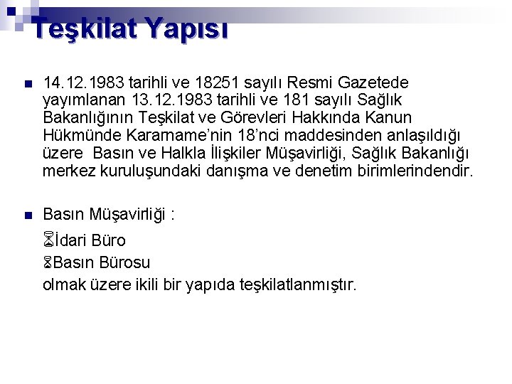 Teşkilat Yapısı n 14. 12. 1983 tarihli ve 18251 sayılı Resmi Gazetede yayımlanan 13.