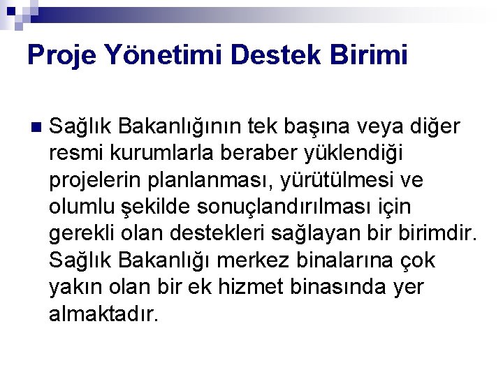 Proje Yönetimi Destek Birimi n Sağlık Bakanlığının tek başına veya diğer resmi kurumlarla beraber