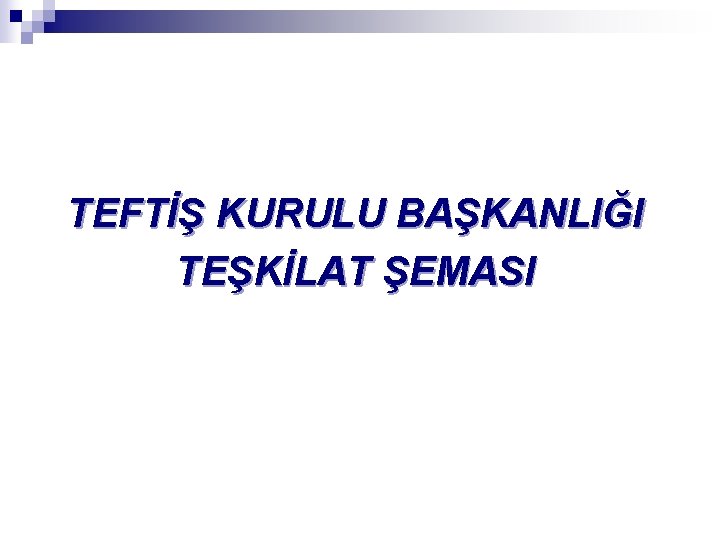 TEFTİŞ KURULU BAŞKANLIĞI TEŞKİLAT ŞEMASI 