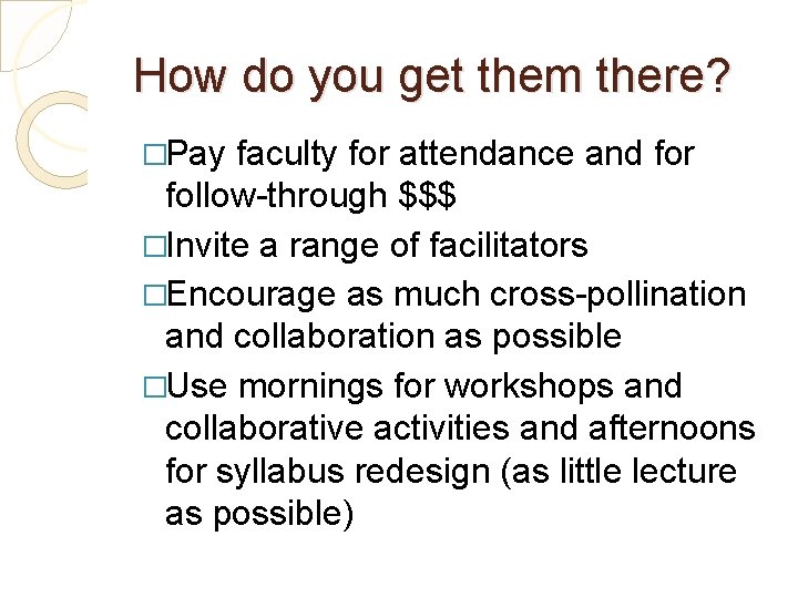 How do you get them there? �Pay faculty for attendance and for follow-through $$$