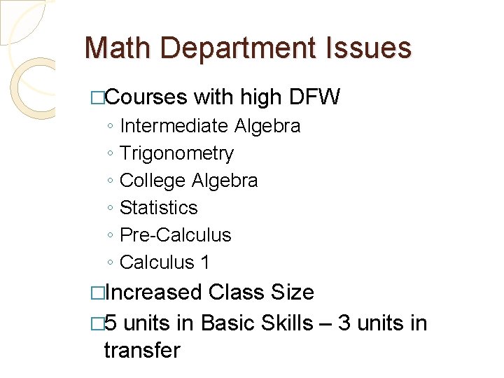 Math Department Issues �Courses ◦ ◦ ◦ with high DFW Intermediate Algebra Trigonometry College
