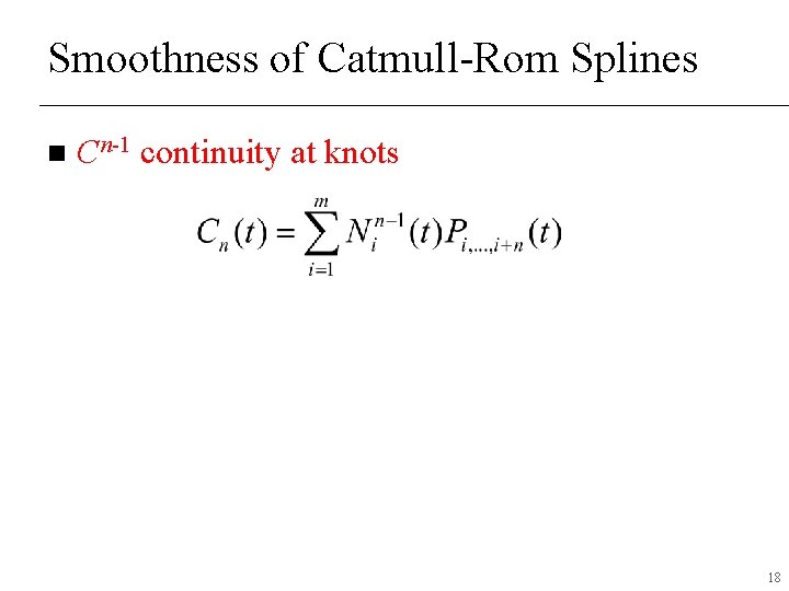 Smoothness of Catmull-Rom Splines n Cn-1 continuity at knots 18 