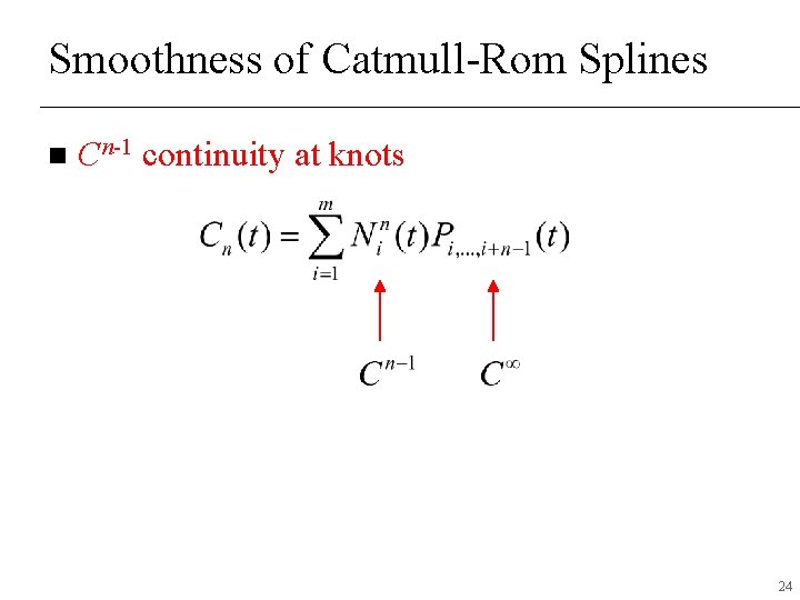 Smoothness of Catmull-Rom Splines n Cn-1 continuity at knots 24 