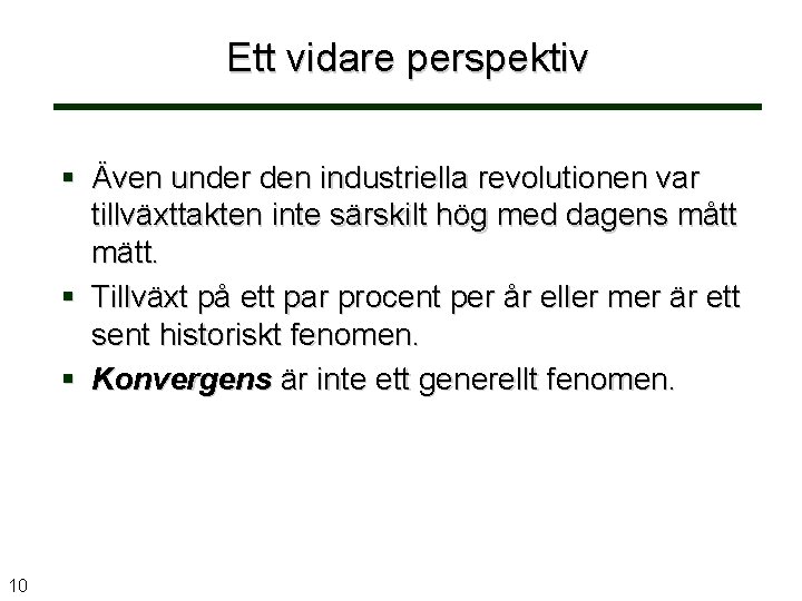 Ett vidare perspektiv § Även under den industriella revolutionen var tillväxttakten inte särskilt hög