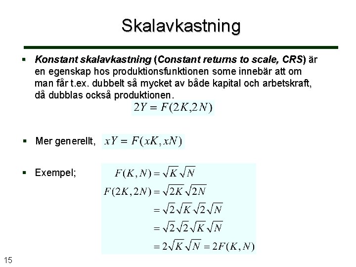 Skalavkastning § Konstant skalavkastning (Constant returns to scale, CRS) är en egenskap hos produktionsfunktionen