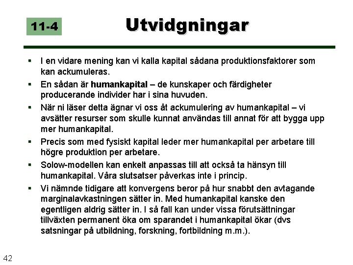 11 -4 Utvidgningar § I en vidare mening kan vi kalla kapital sådana produktionsfaktorer