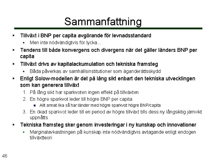 Sammanfattning § Tillväxt i BNP per capita avgörande för levnadsstandard § Men inte nödvändigtvis