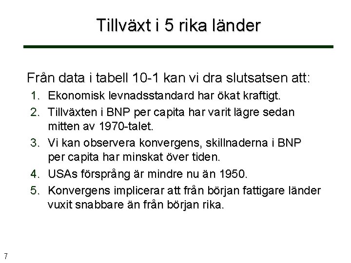 Tillväxt i 5 rika länder Från data i tabell 10 -1 kan vi dra