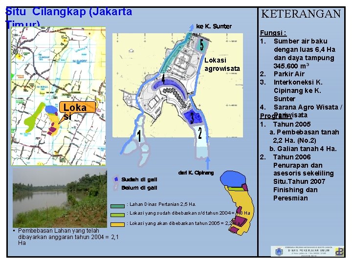 Situ Cilangkap (Jakarta Timur) KETERANGAN Lokasi agrowisata Loka si : Lahan Dinas Pertanian 2,