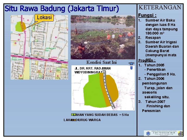 KETERANGAN Fungsi : Lokasi 1. Kondisi Saat Ini JL. DR. KRT. RADJIMAN WIDYODININGRAT LAHAN