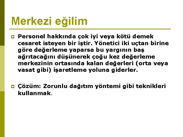 Merkezi eğilim p Personel hakkında çok iyi veya kötü demek cesaret isteyen bir iştir.