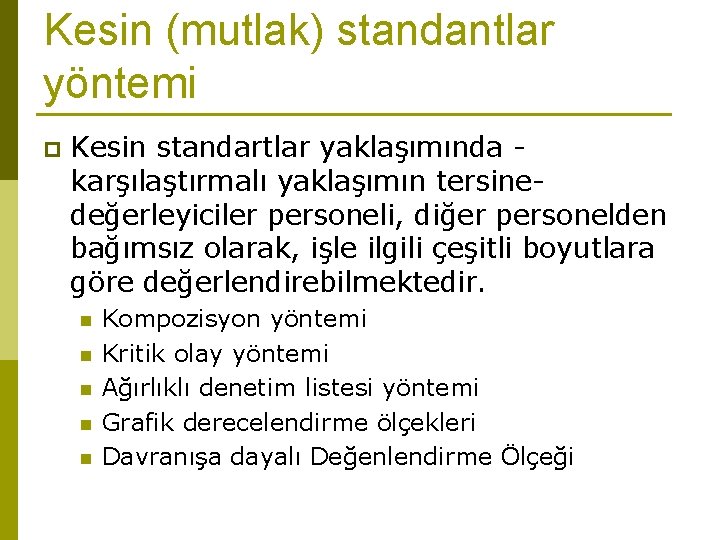 Kesin (mutlak) standantlar yöntemi p Kesin standartlar yaklaşımında karşılaştırmalı yaklaşımın tersinedeğerleyiciler personeli, diğer personelden