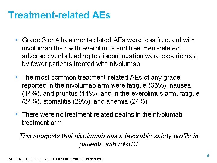 Treatment-related AEs § Grade 3 or 4 treatment-related AEs were less frequent with nivolumab