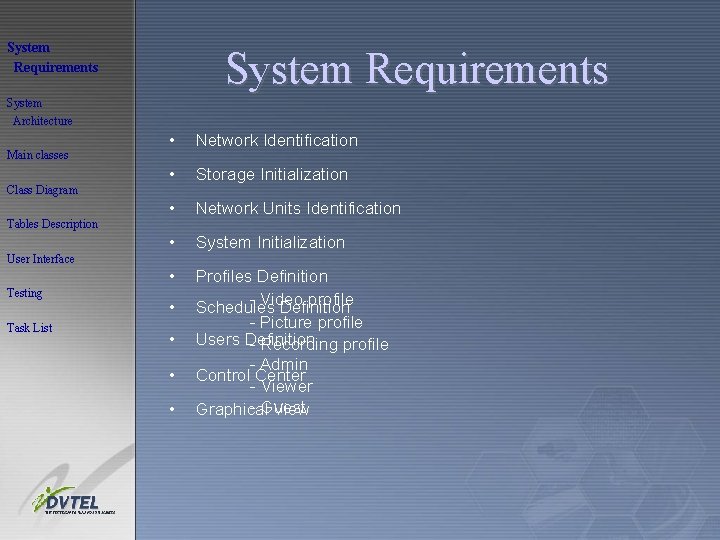 System Requirements System Architecture Main classes Class Diagram Tables Description • Network Identification •