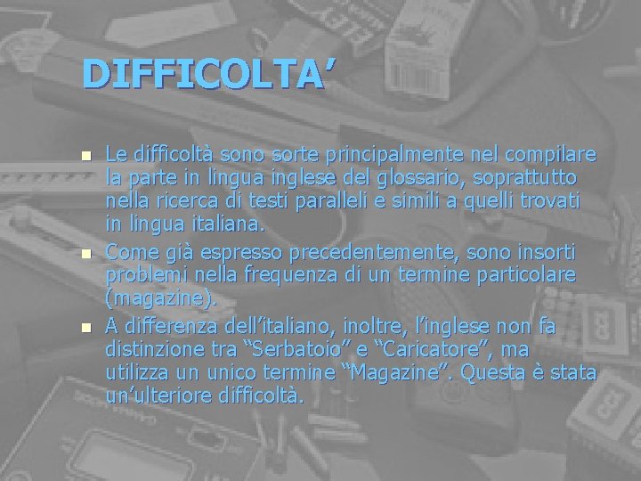 DIFFICOLTA’ n n n Le difficoltà sono sorte principalmente nel compilare la parte in