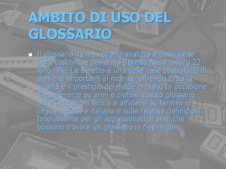 AMBITO DI USO DEL GLOSSARIO n Il glossario da noi redatto analizza e descrive