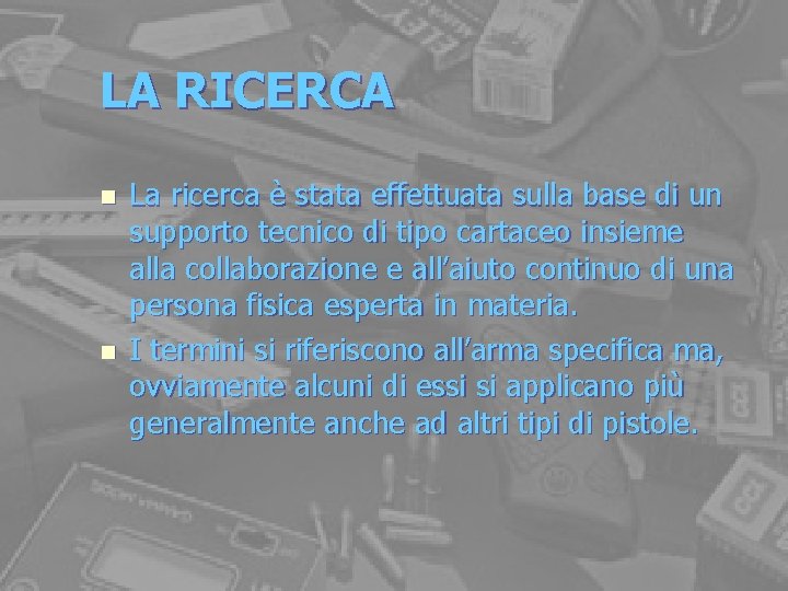 LA RICERCA n n La ricerca è stata effettuata sulla base di un supporto