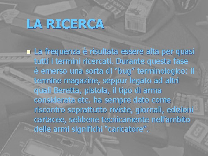 LA RICERCA n La frequenza è risultata essere alta per quasi tutti i termini