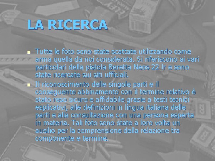 LA RICERCA n n Tutte le foto sono state scattate utilizzando come arma quella