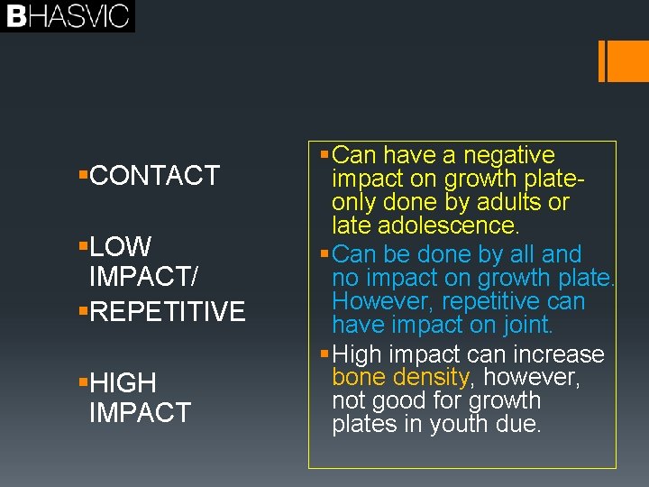 §CONTACT §LOW IMPACT/ §REPETITIVE §HIGH IMPACT § Can have a negative impact on growth